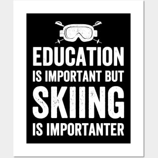 Education is important but skiing is importanter Posters and Art